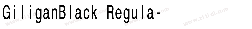 GiliganBlack Regula字体转换 GiliganBlack Regula字体转换